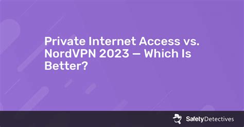 Private Internet Access vs. NordVPN 2024: Which Is .